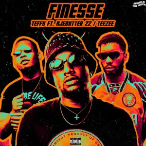 Teffy - Finesse ft Ajebutter22 & TeeZee